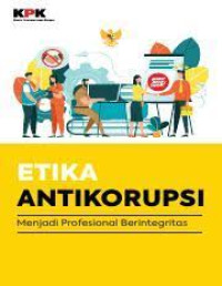 Image of ETIKA ANTIKORUPSI : Menjadi Profesional Berintegritas