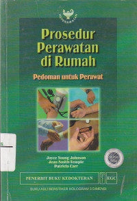 Image of PROSEDUR PERAWATAN DI RUMAH : Pedoman Untuk Perawat