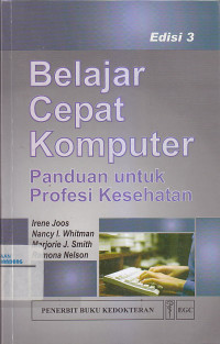 Image of BELAJAR CEPAT KOMPUTER : Panduan Untuk Profesi Kesehatan Ed.3