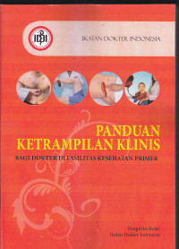 Image of PANDUAN KETERAMPILAN KLINIS : Bagi Dokter di Fasilitas Kesehatan Primer