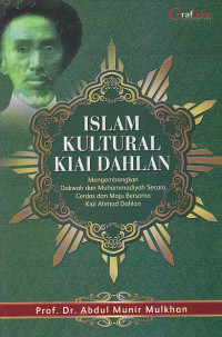 Image of ISLAM KULTURAL KIAI DAHLAN Mengembangkan Dakwah dan Muhammadiyah Secara Cerdas dan Maju Bersama Kiai Ahmad Dahlan