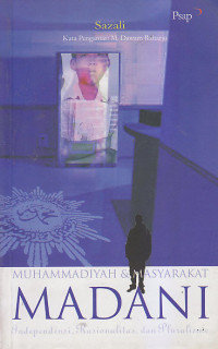 Image of MUHAMMADIYAH & MASYARAKAT MADANI : Independensi, Rasionalitas, dan Pluralisme