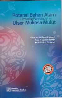 Image of POTENSI BAHAN ALAM TERHADAP PENYEMBUHAN ULSER MUKOSA MULUT