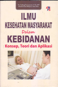 Image of ILMU KESEHATAN MASYARAKAT DALAM KEBIDANAN : Konsep, Teori, dan Aplikasi