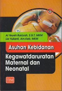 Image of ASUHAN KEBIDANAN KEGAWATDARURATAN MATERNAL DAN NEONATAL