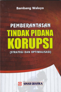 Image of PEMBERANTASAN TINDAK PIDANA KORUPSI (Strategi dan Optimalisasi)