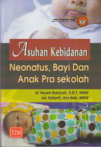 Image of ASUHAN KEBIDANAN NEONATUS, BAYI DAN ANAK PRA SEKOLAH