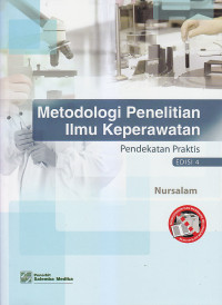 Image of METODOLOGI PENELITIAN ILMU KEPERAWATAN : Pendekatan Praktis Ed.4