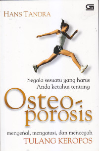 Image of OSTEOPOROSIS : Mengenal, Mengatasi, dan Mencegah Tulang Keropos