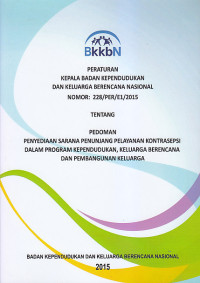 Image of PERATURAN KEPALA BADAN KEPENDUDUKAN DAN KELUARGA BERENCANA NASIONAL NO: 228/PER/E1/2015 TENTANG PEDOMAN PENYEDIAAN SARANA PENUNJANG PELAYANAN KONTRASEPSI ....PEMBANGUNAN KELUARGA