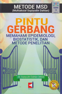 Image of METODE MSD PINTU GERBANG MEMAHAMI EPIDEMIOLOGI, BIOSTATISTIK, DAN METODE PENELITIAN Seri 13 Edisi 2