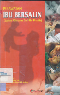 Image of PERAWATAN IBU BERSALIN : Asuhan Kebidanan Pada Ibu Bersalin