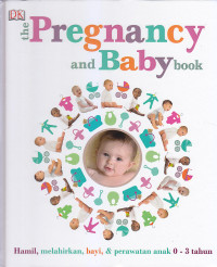 Image of THE PREGNANCY AND BABY BOOK : Hamil, Melahirkan, Bayi, & Perawatan Anak 0 - 3 Tahun