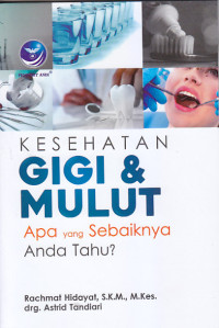 Image of KESEHATAN GIGI & MULUT : Apa Yang Sebaiknya Anda Tahu