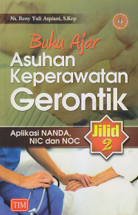 Image of BUKU AJAR ASUHAN KEPERAWATAN GERONTIK : Aplikasi NANDA, NIC dan NOC Jilid 2