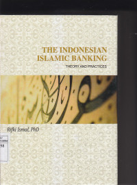 Image of THE INDONESIAN ISLAMIC BANKING : Theory And Practices