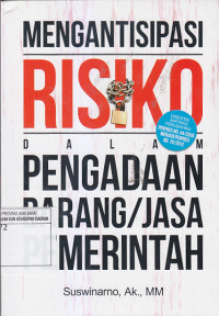 Image of MENGANTISIPASI RISIKO DALAM PENGADAAN BARANG/JASA PEMERINTAH