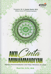 Image of AKU CINTA MUHAMMADIYAH : Referensi Kemuhammadiyahan Untuk Pelajar, Mahasiswa, dan Umum