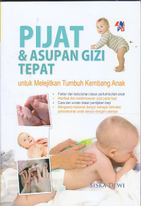 Image of PIJAT & ASUPAN GIZI TEPAT : Untuk Melejitkan Tumbuh Kembang Anak