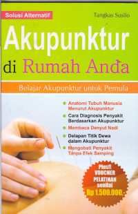 Image of AKUPUNTUR DI RUMAH ANDA : Belajar Akupuntur Untuk Pemula