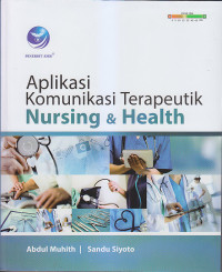Image of APLIKASI KOMUNIKASI TERAPEUTIK NURSING & HEALTH