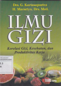 Image of ILMU GIZI : Korelasi Gizi, Kesehatan , dan Produktivitas Kerja