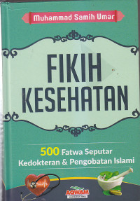 Image of FIKIH KESEHATAN : 500 Fatwa Seputar Kedokteran & Pengobatan Islami