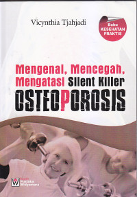 Image of MENGENAL, MENCEGAH, MENGATASI SILENT KILLER OSTEOPOROSIS