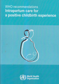 Image of WHO RECOMMENDATIONS INTRAPARTUM CARE FOR A POSITIVE CHILDBIRTH EXPERIENCE