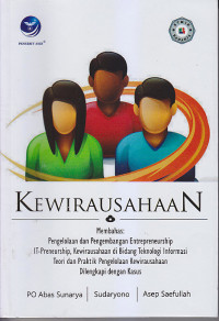 Image of KEWIRAUSAHAAN: Membahas Pengelolaan dan Pengembangan Entrepreneurship IT-Preneurship, Kewirausahaan di Bidang Teknologi Informasi Teori dan Praktik Pengelolaan Kewirausahaan Dilengkapi dengan Kasus