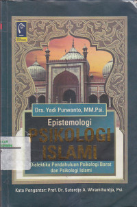 Image of EPISTEMOLOGI PSIKOLOGI ISLAMI : Dialetika Pendahuluan Psikologi Barat dan Psikologi Islami